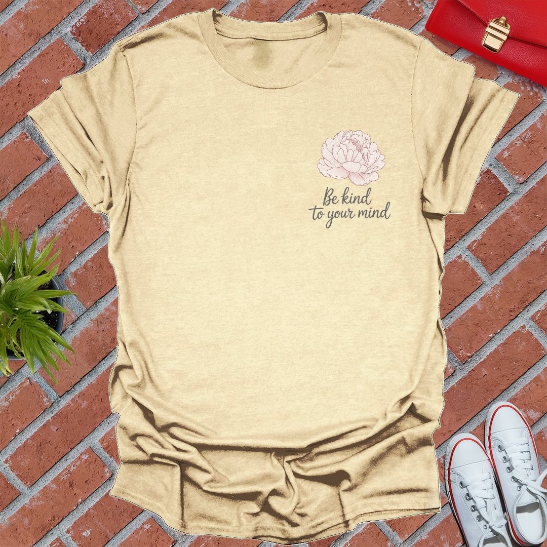 Be Kind To Your Mind T-Shirt
