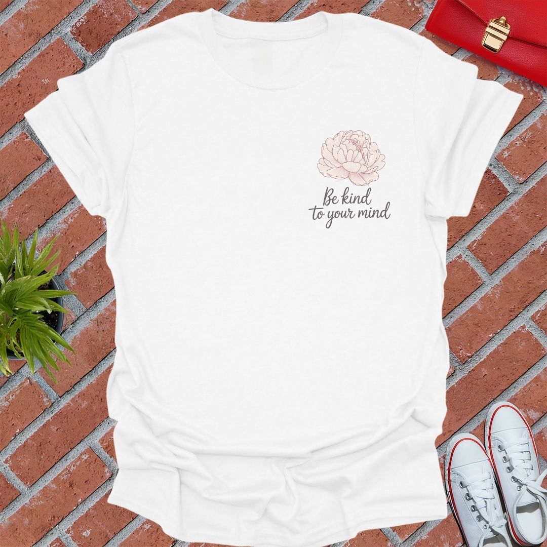 Be Kind To Your Mind T-Shirt