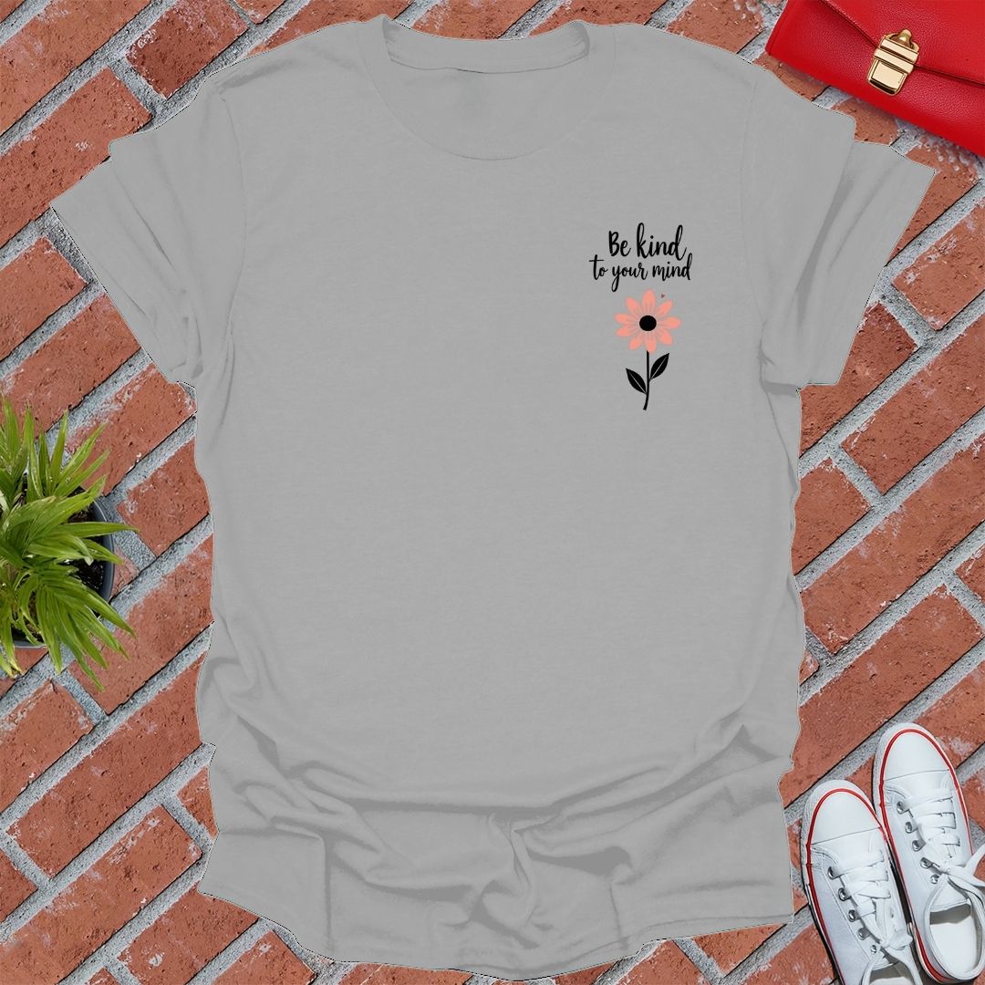 Be Kind To Your Mind Flower T-Shirt
