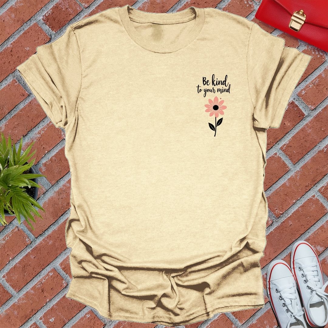 Be Kind To Your Mind Flower T-Shirt