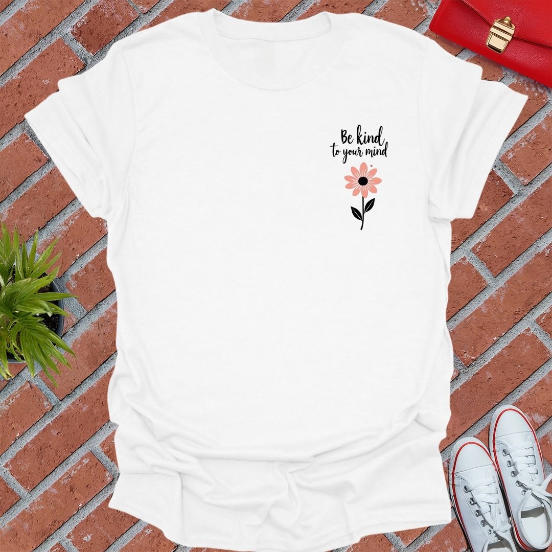 Be Kind To Your Mind Flower T-Shirt