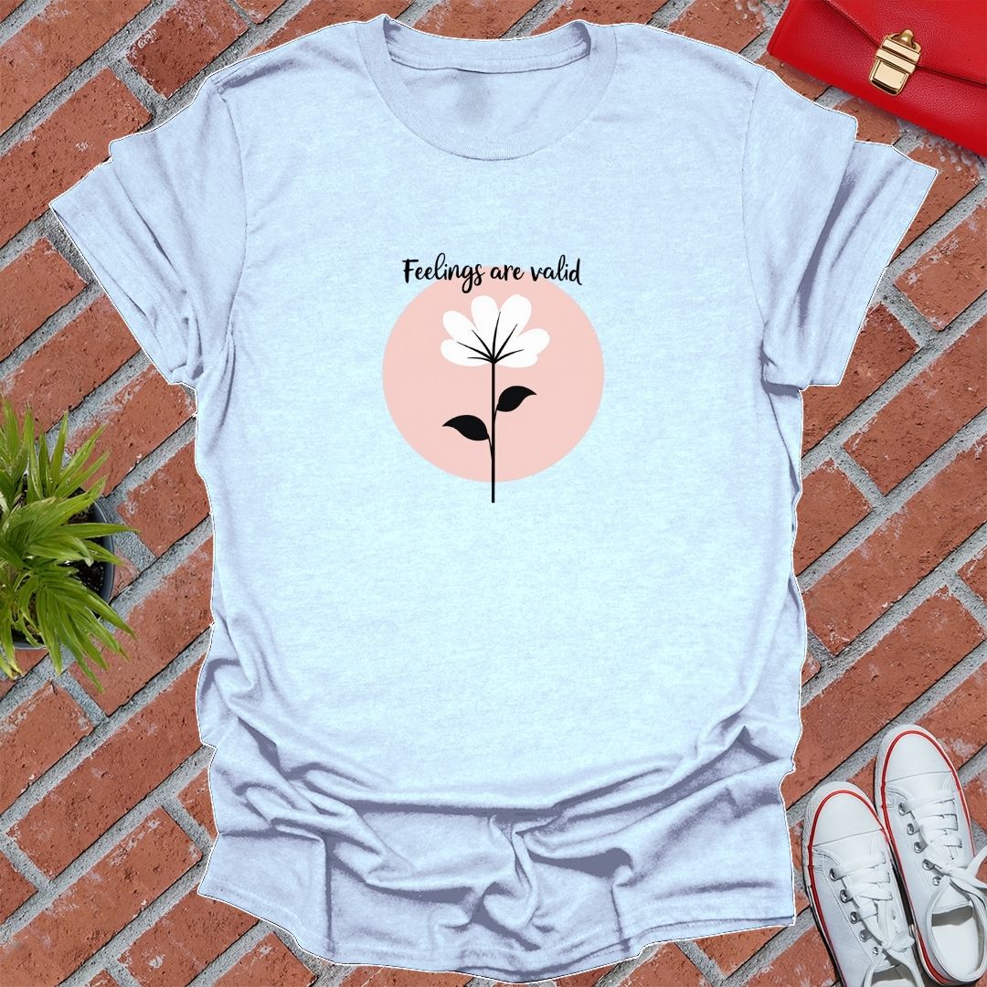 Feelings Are Valid Flower T-Shirt