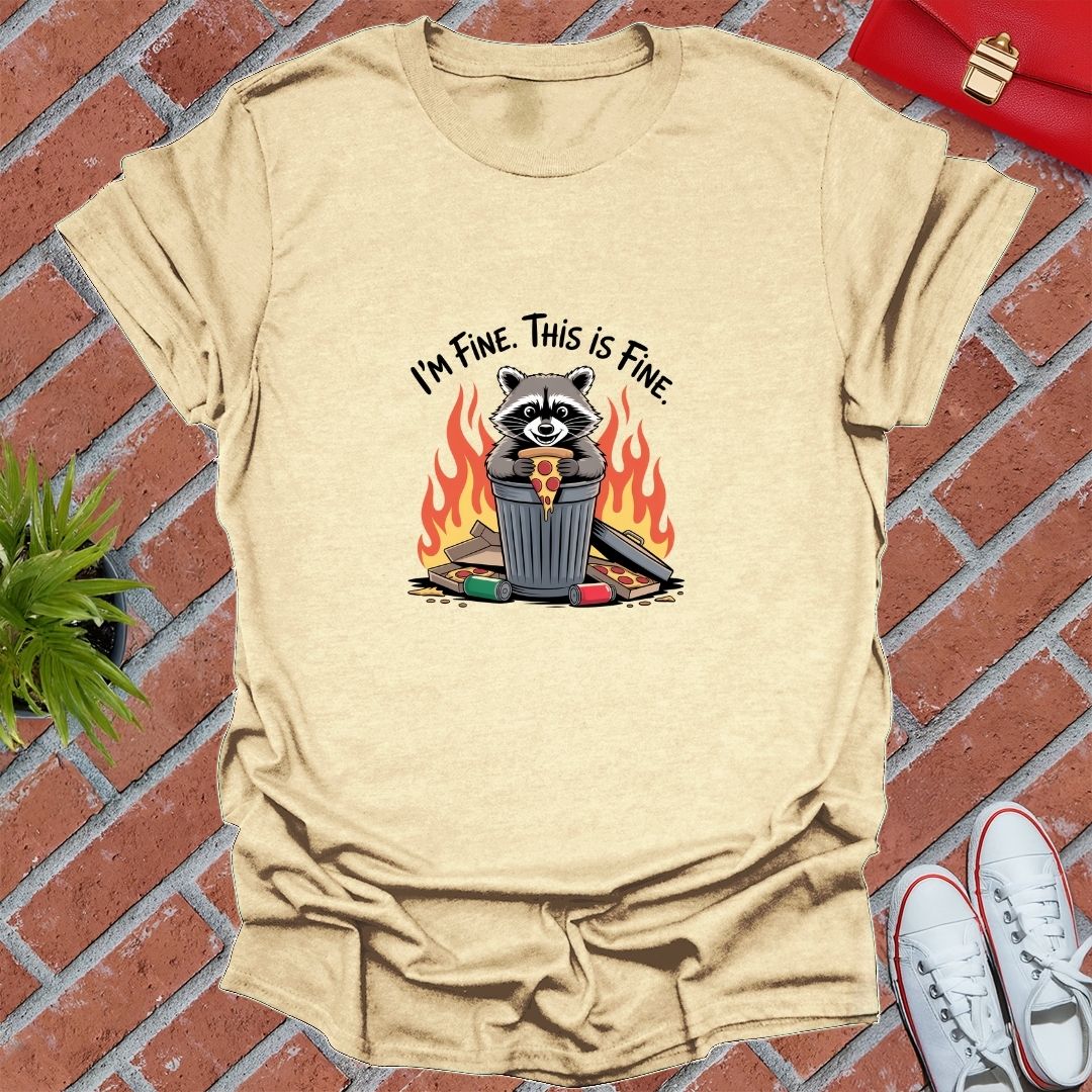 I'm Fine This Is Fine Raccoon T-Shirt