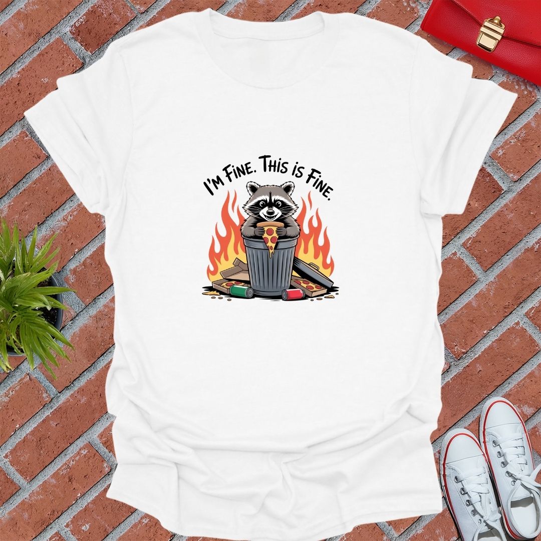 I'm Fine This Is Fine Raccoon T-Shirt