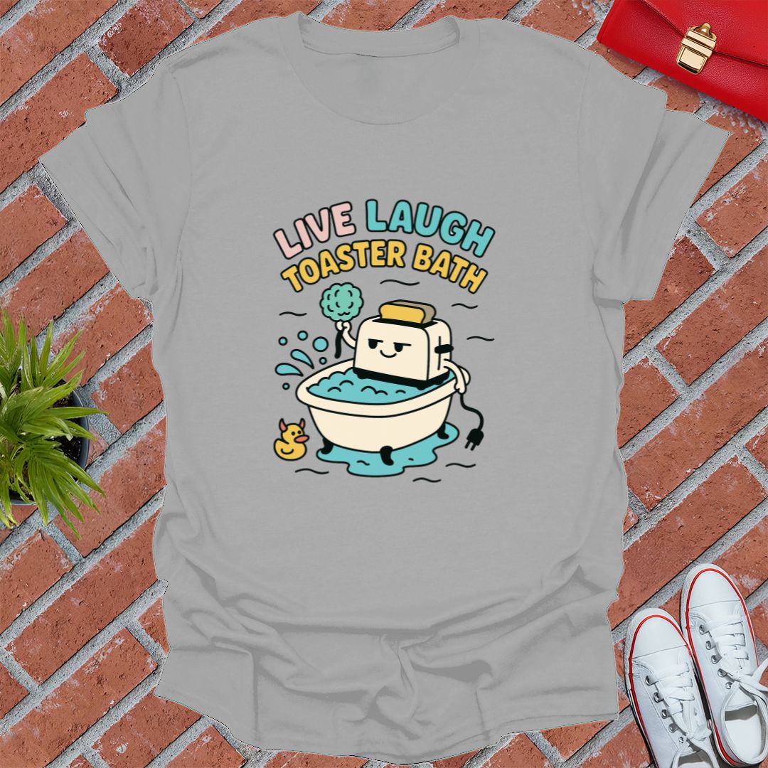 Live Laugh Toaster Bath T-Shirt