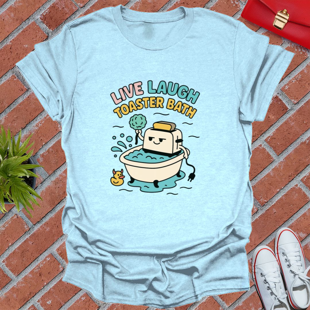 Live Laugh Toaster Bath T-Shirt