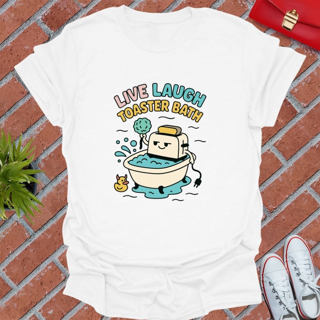 Live Laugh Toaster Bath T-Shirt