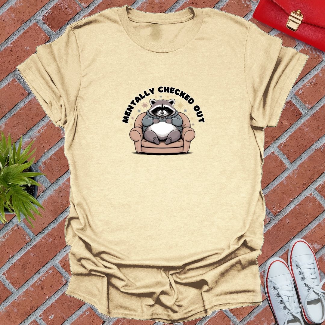 Mentally Checked Out Raccoon T-Shirt