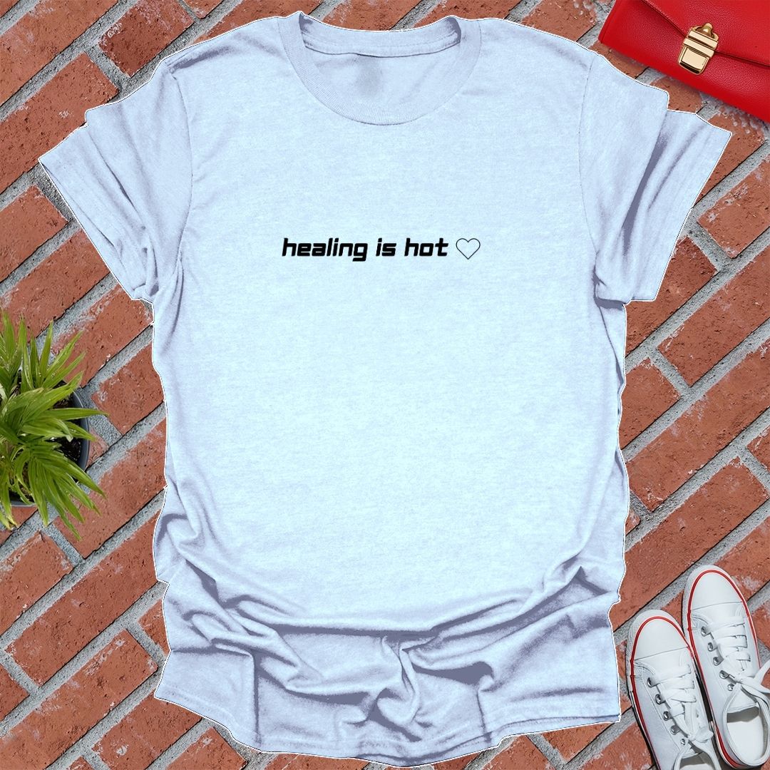 Healing Is Hot T Shirt