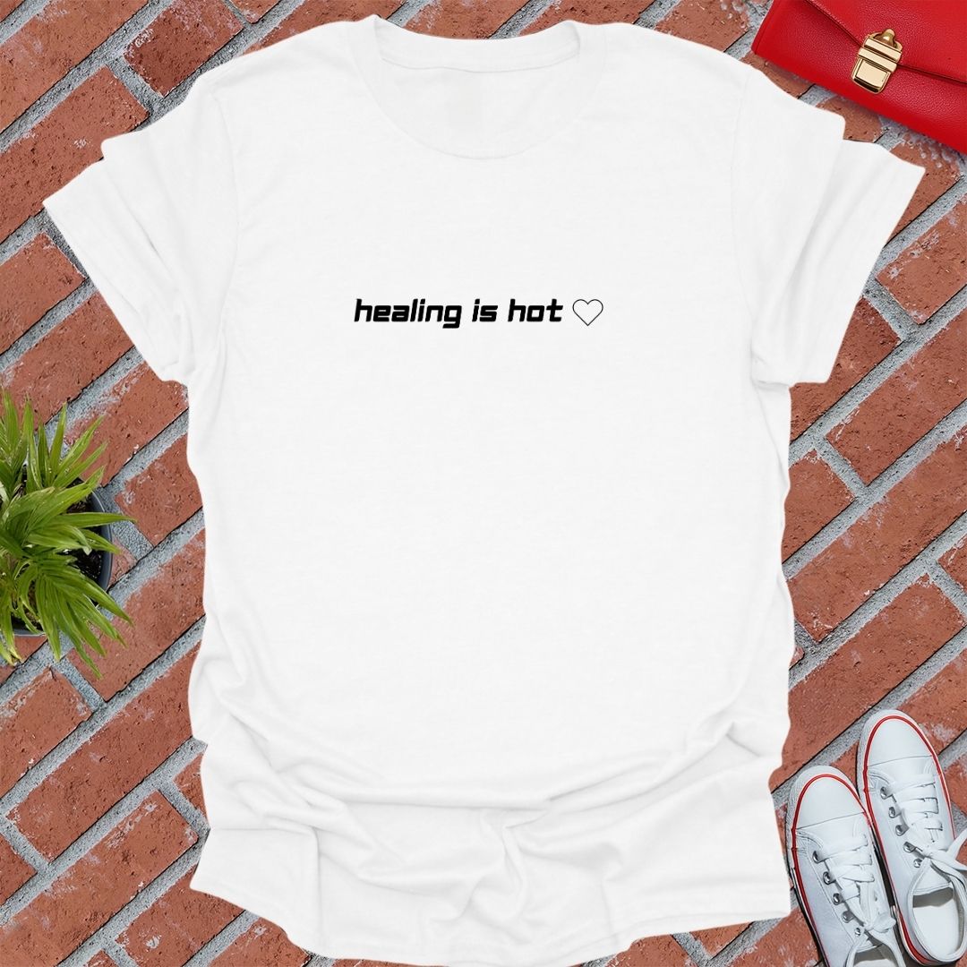 Healing Is Hot T Shirt