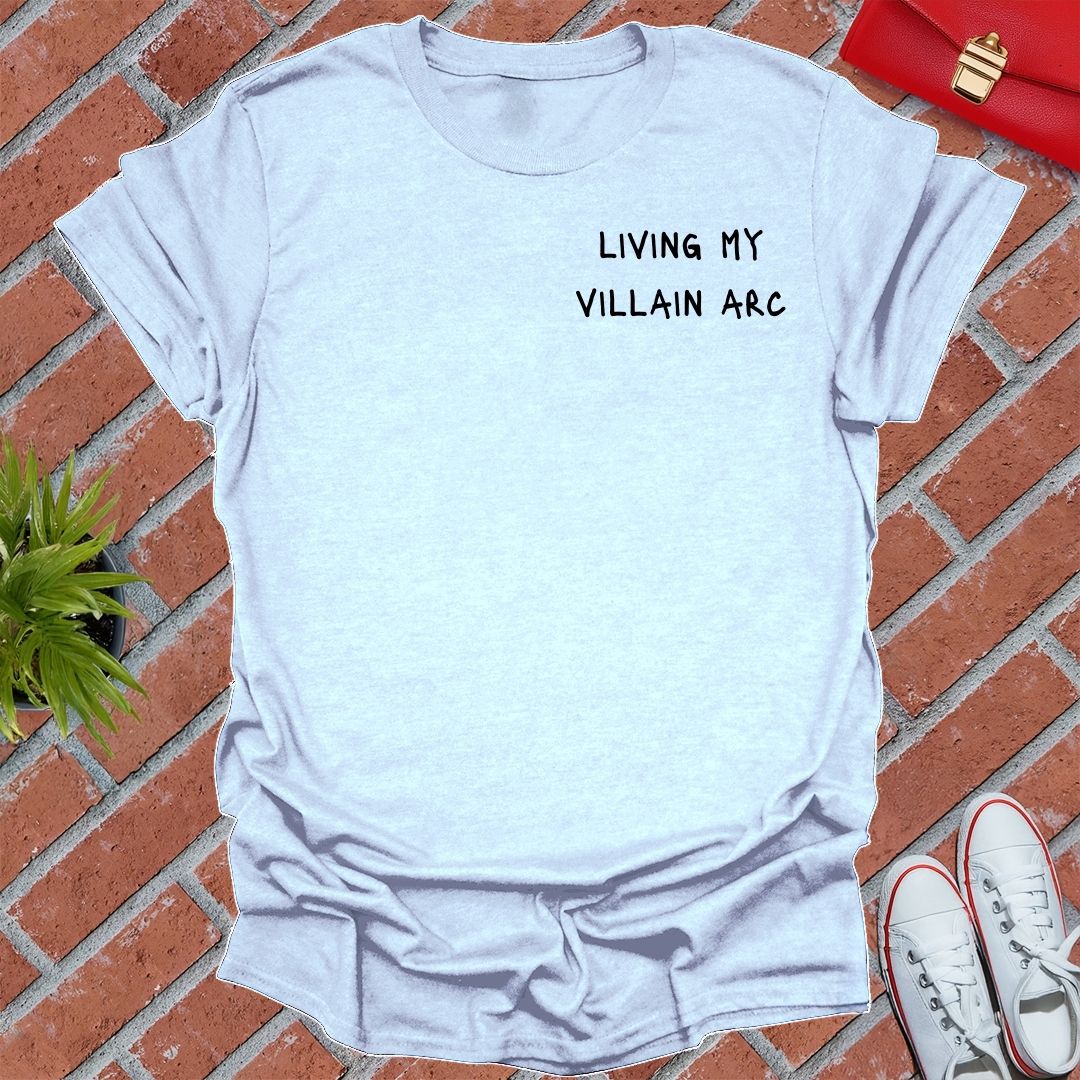Living My Villain Arc T Shirt