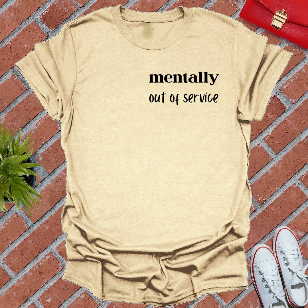 Mentally Out Of Service T Shirt
