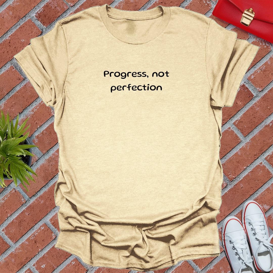 Progress, Not Perfection T Shirt