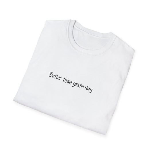 Better Than Yesterday T Shirt