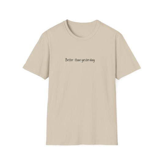Better Than Yesterday T Shirt