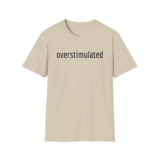 Overstimulated T Shirt