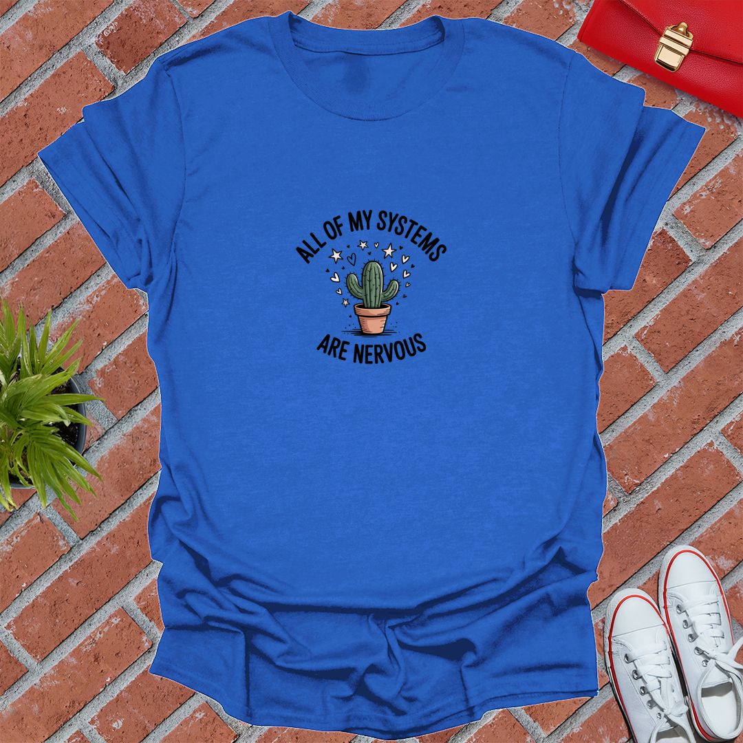 All Of My Systems Are Nervous T-Shirt