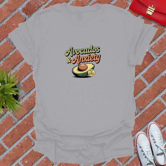 Avocados & Anxiety T-Shirt