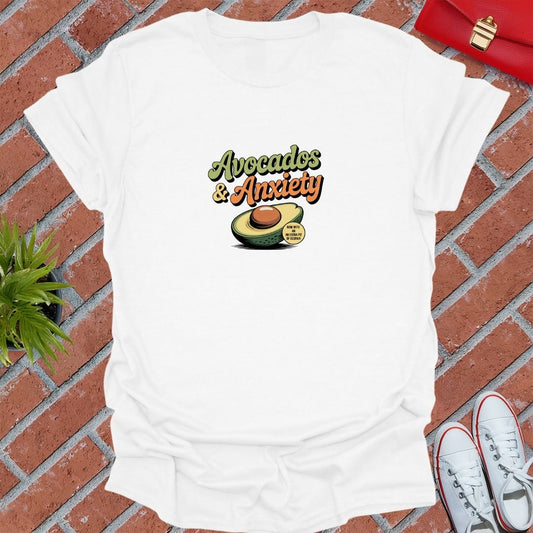 Avocados & Anxiety T-Shirt
