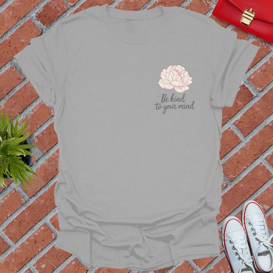 Be Kind To Your Mind T-Shirt