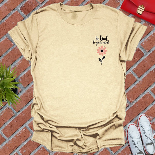 Be Kind To Your Mind Flower T-Shirt