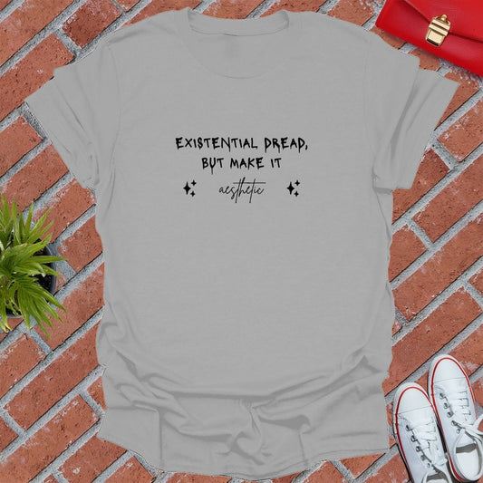 Existential Dread But Make It Aesthetic T Shirt