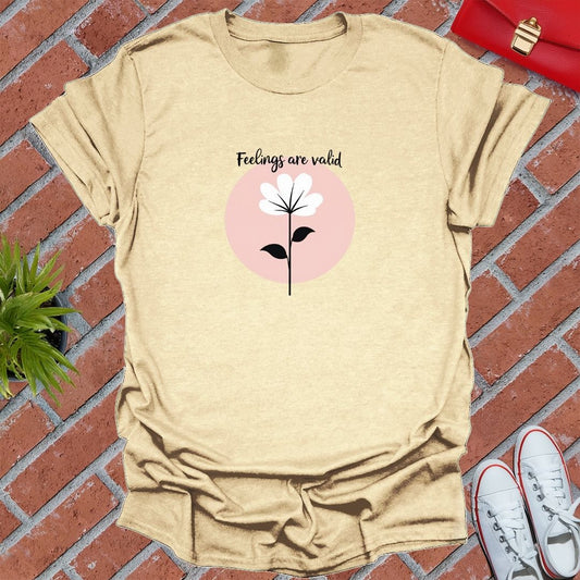 Feelings Are Valid Flower T-Shirt
