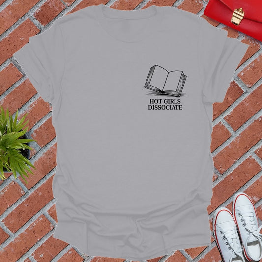 Hot Girls Dissociate T-Shirt
