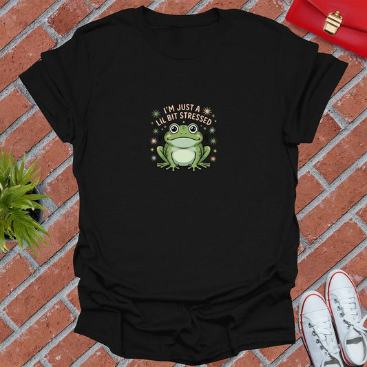 I'm Just A Lil Bit Stressed T-Shirt