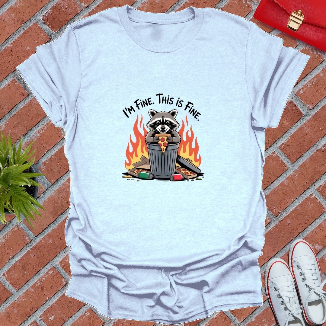 I'm Fine This Is Fine Raccoon T-Shirt