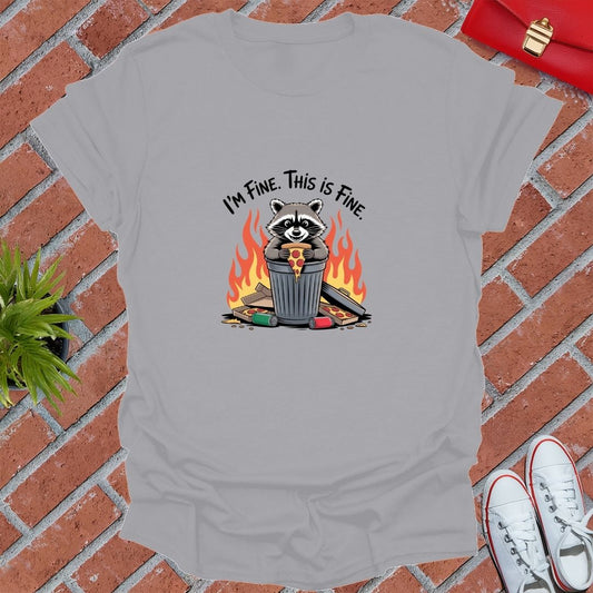 I'm Fine This Is Fine Raccoon T-Shirt