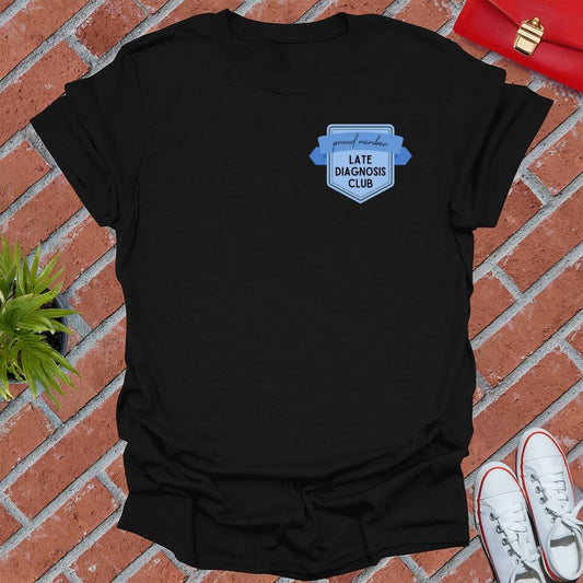 Late Diagnosis Club T-Shirt