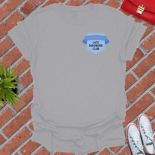 Late Diagnosis Club T-Shirt