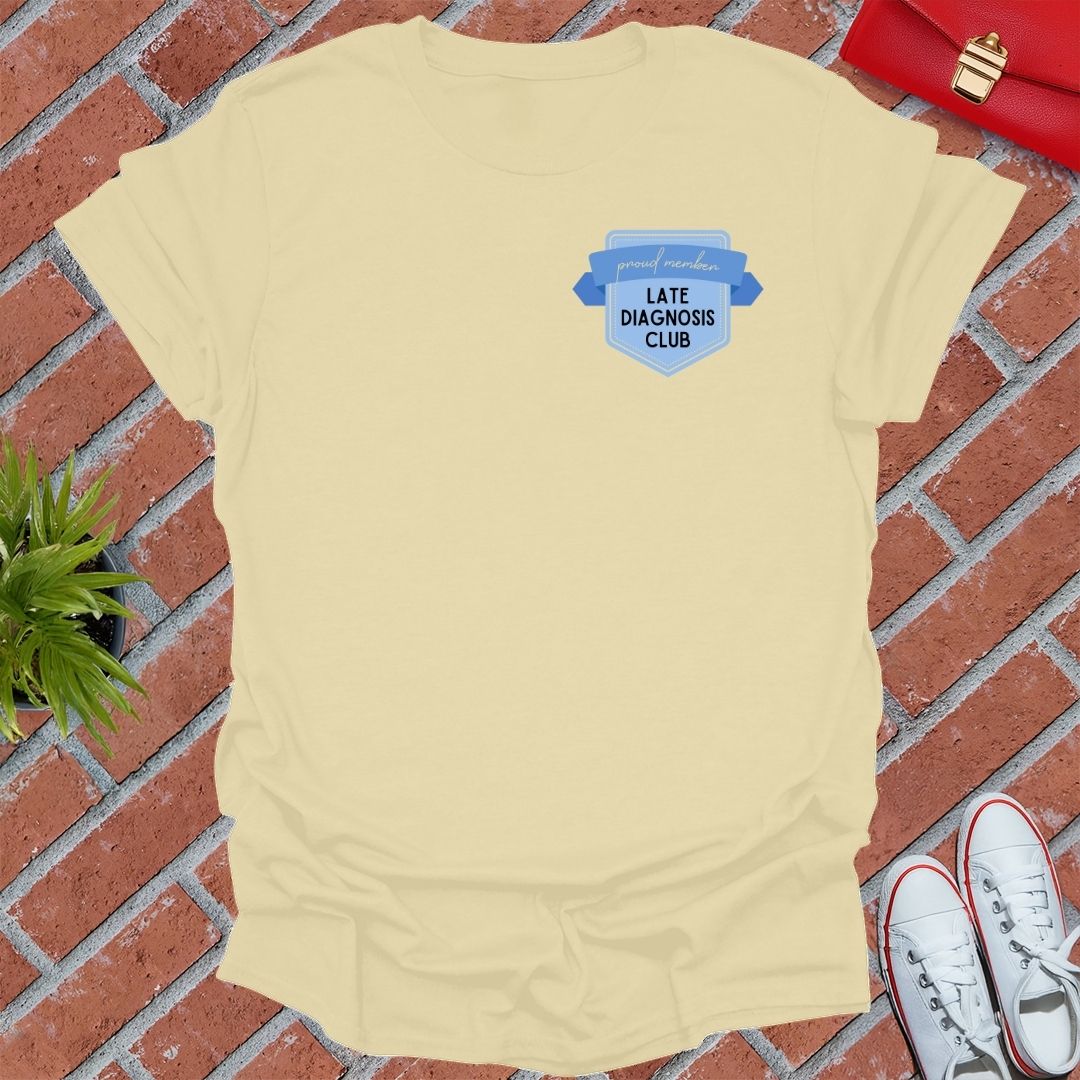 Late Diagnosis Club T-Shirt