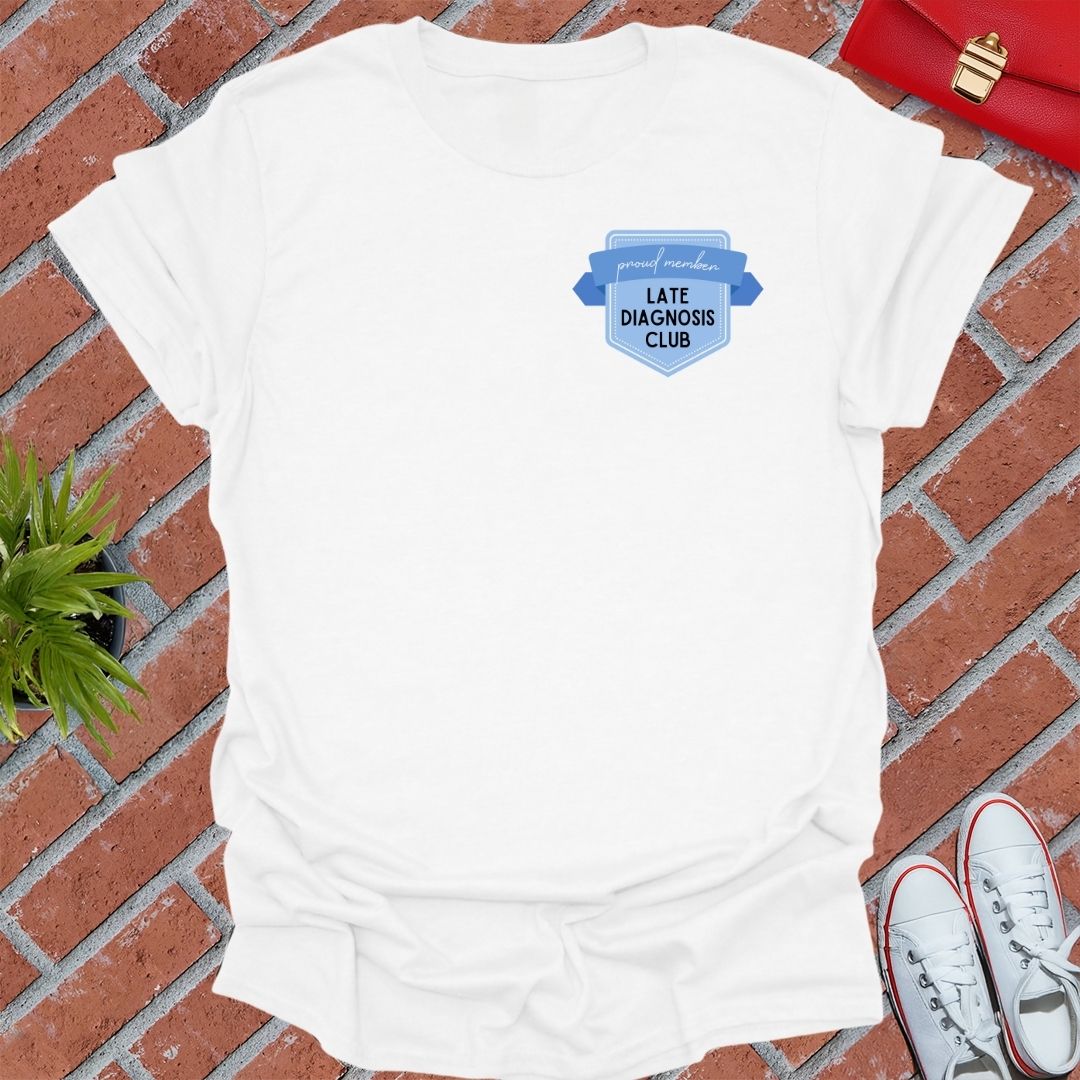 Late Diagnosis Club T-Shirt