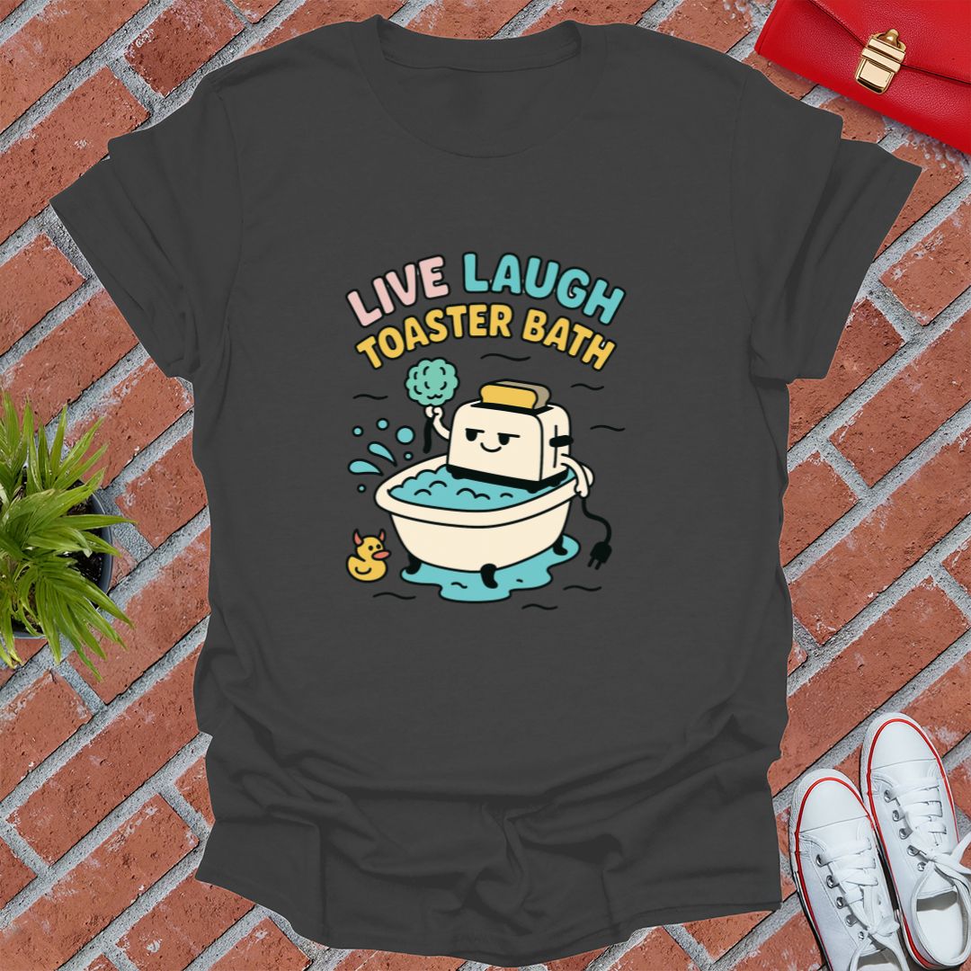 Live Laugh Toaster Bath T-Shirt