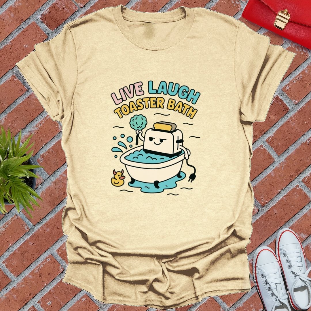 Live Laugh Toaster Bath T-Shirt