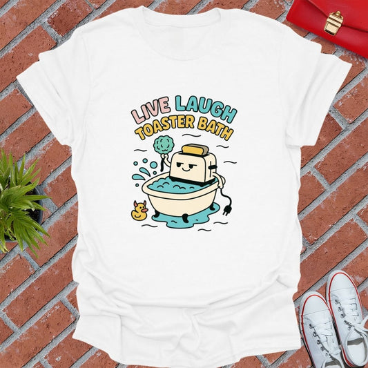 Live Laugh Toaster Bath T-Shirt