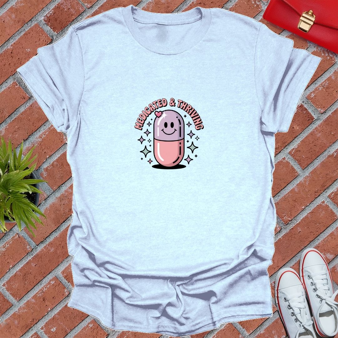 Medicated & Thriving T-Shirt