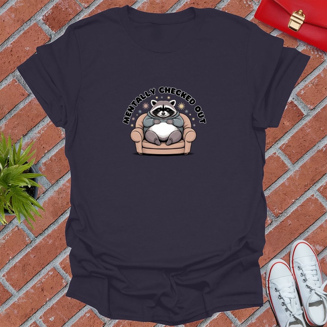 Mentally Checked Out Raccoon T-Shirt