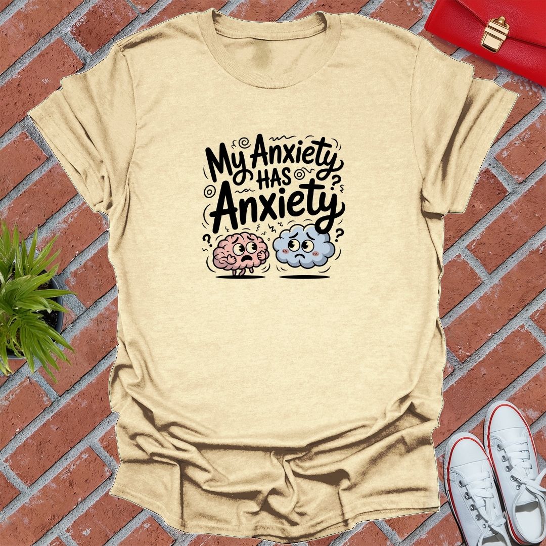 My Anxiety Has Anxiety T-Shirt