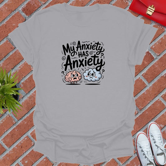 My Anxiety Has Anxiety T-Shirt