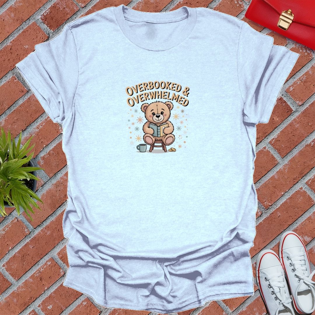 Overbooked & Overwhelmed T-Shirt