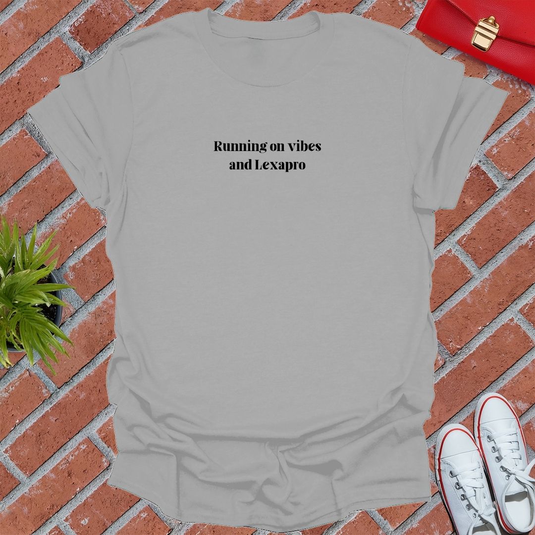 Running On Vibes And Lexapro T Shirt
