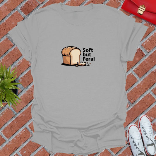 Soft But Feral T-Shirt