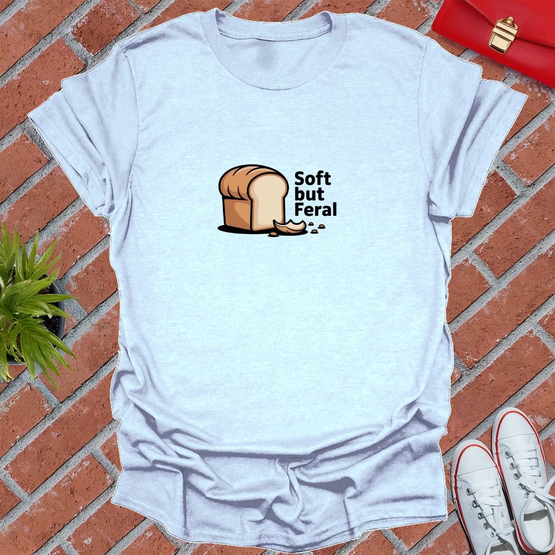Soft But Feral T-Shirt
