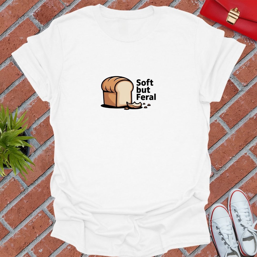 Soft But Feral T-Shirt