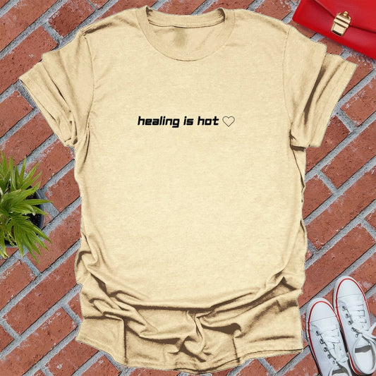 Healing Is Hot T Shirt