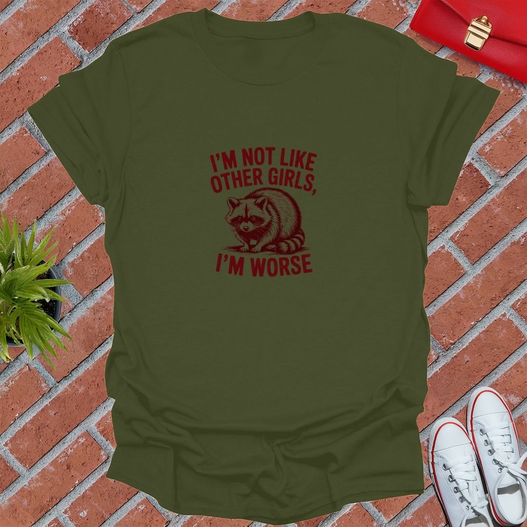 I'm Not Like Other Girls, I'm Worse T-Shirt
