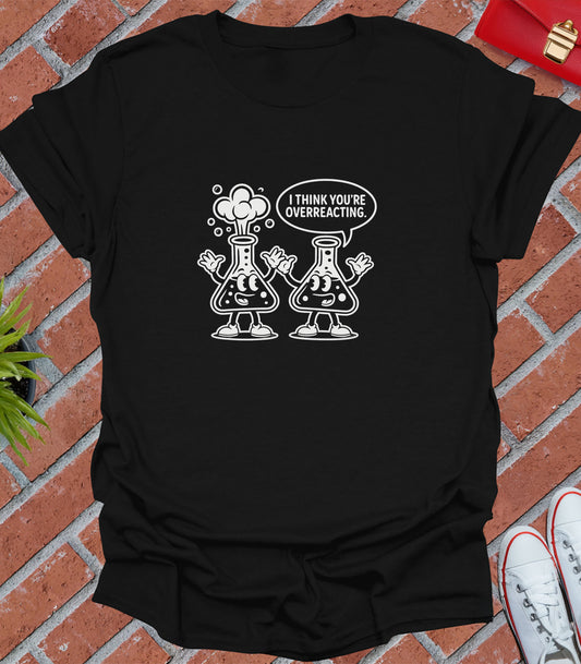 I think you're overreacting